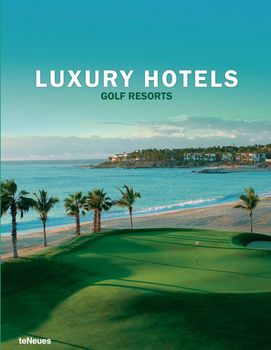 книга Luxury Hotels Golf Resorts, автор: Martin N. Kunz